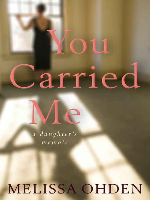 Title details for You Carried Me by Melissa Ohden - Available